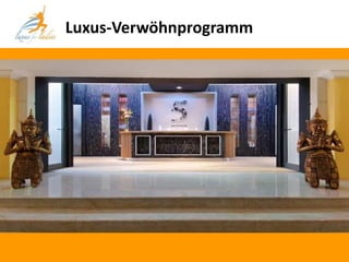 Luxus-Verwöhnprogramm
 
