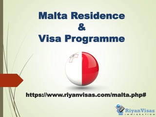 Malta Residence
&
Visa Programme
https://www.riyanvisas.com/malta.php#
 
