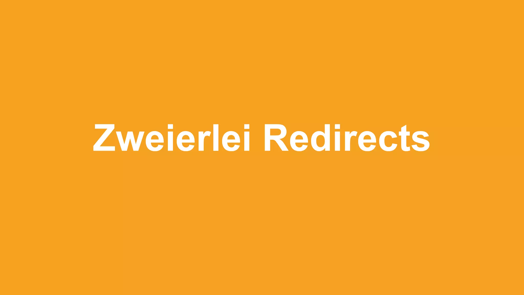 Zweierlei Redirects
 