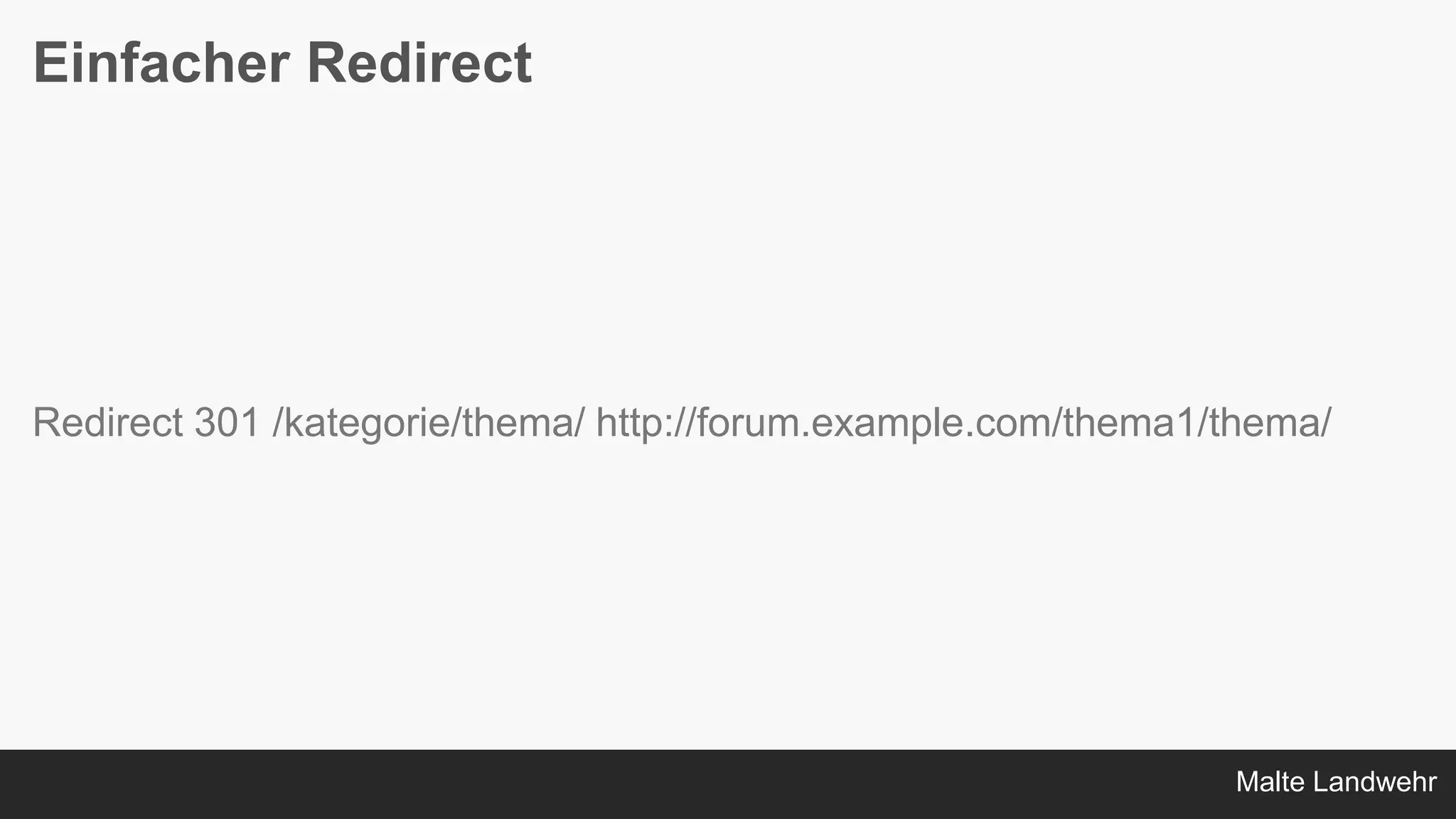 Malte Landwehr
Einfacher Redirect
Redirect 301 /kategorie/thema/ http://forum.example.com/thema1/thema/
 