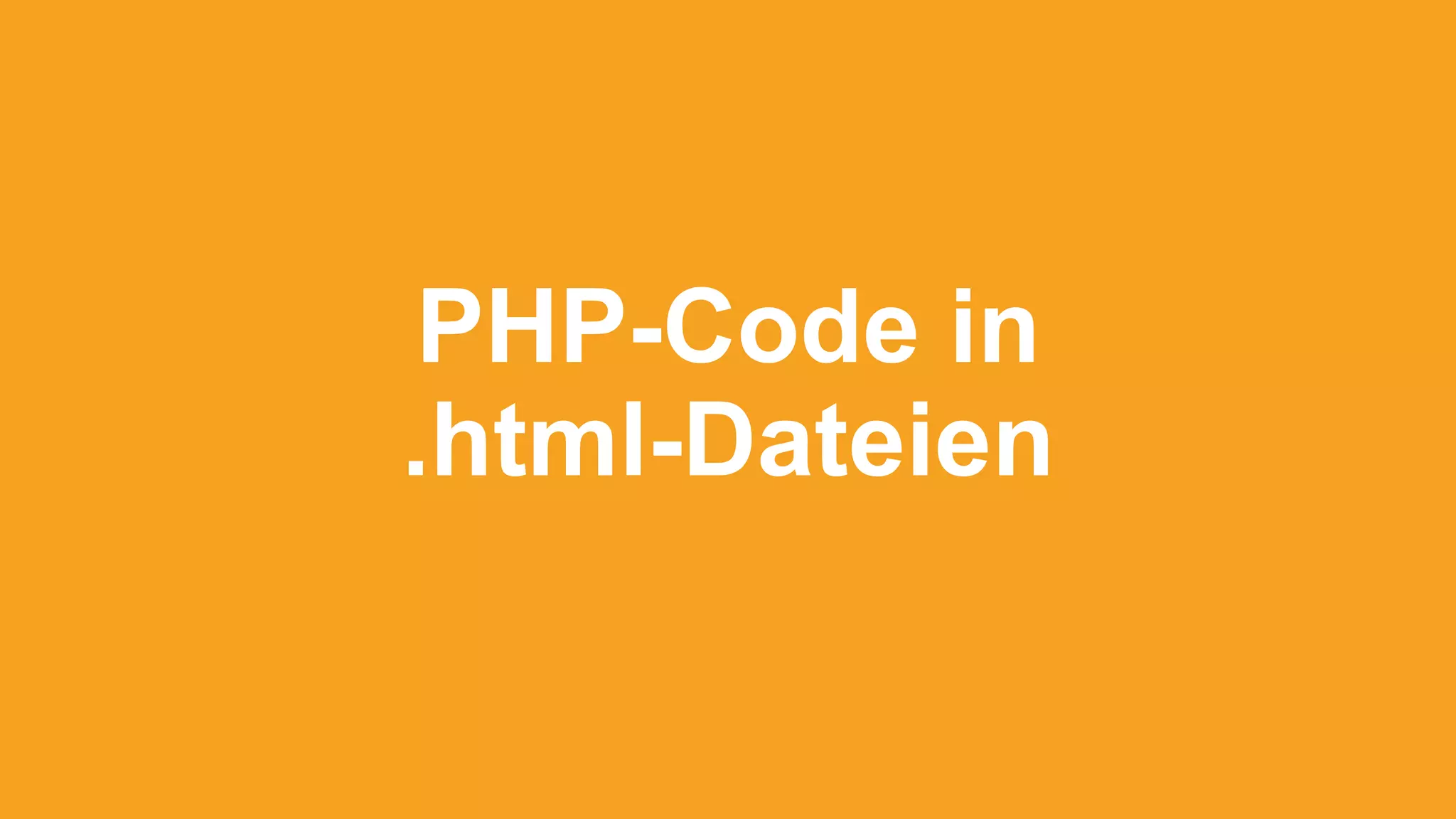 PHP-Code in
.html-Dateien
 