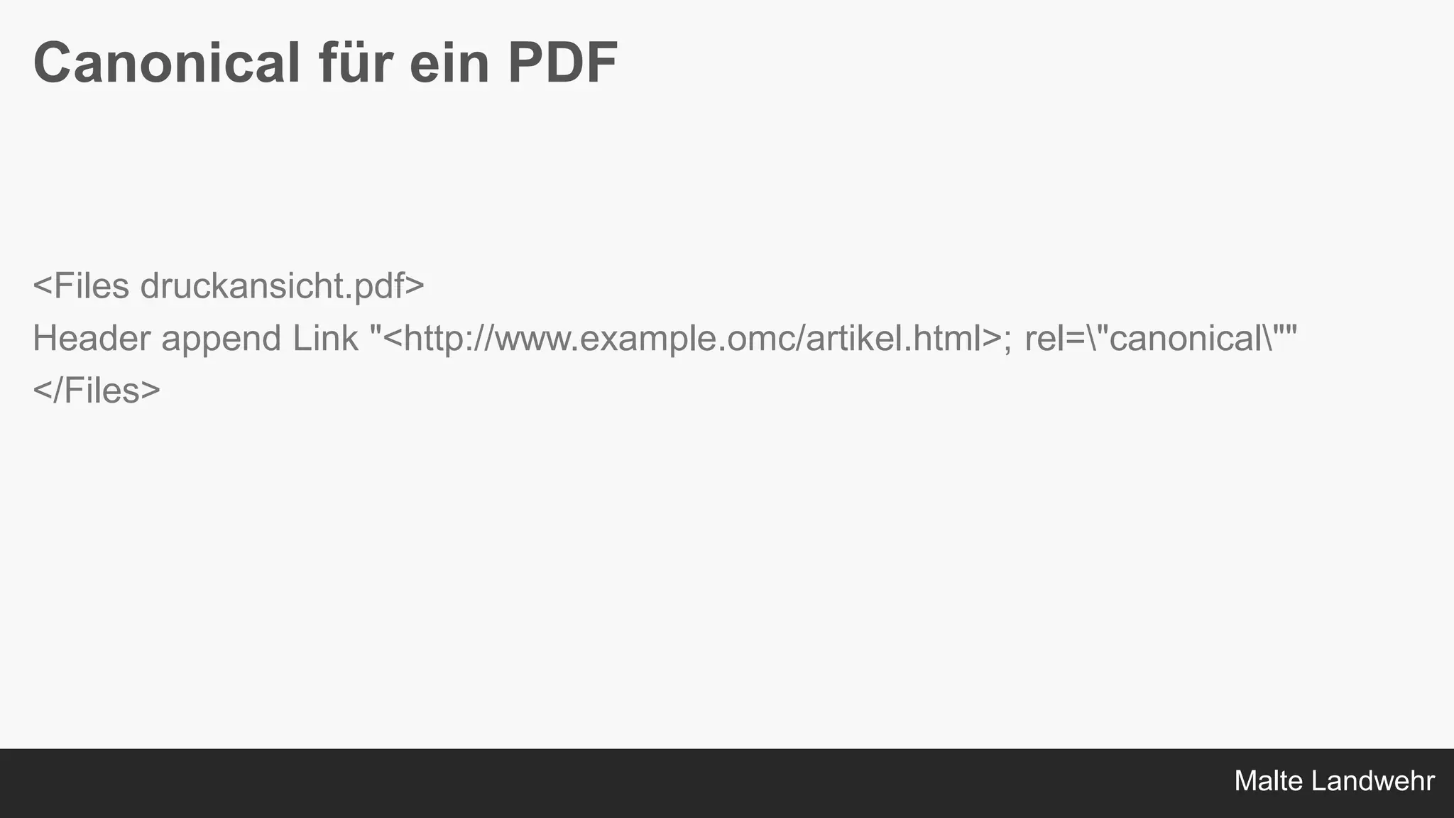 Malte Landwehr
Canonical für ein PDF
<Files druckansicht.pdf>
Header append Link "<http://www.example.omc/artikel.html>; rel="canonical""
</Files>
 