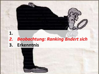 1.
2. Beobachtung: Ranking ändert sich
3. Erkenntnis
 