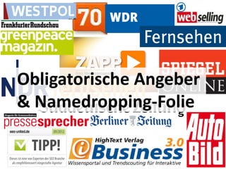 Obligatorische Angeber
& Namedropping-Folie
 