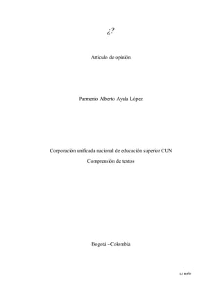 DJ MAÑY
¿?
Artículo de opinión
Parmenio Alberto Ayala López
Corporación unificada nacional de educación superior CUN
Comprensión de textos
Bogotá –Colombia
 