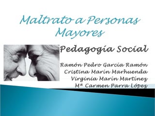 Pedagogía Social Ramón Pedro García Ramón Cristina Marín Marhuenda Virginia Marín Martínez Mª Carmen Parra López 