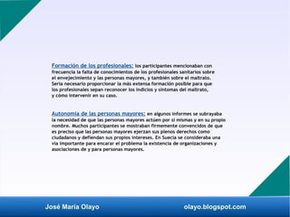 José María Olayo olayo.blogspot.com
Formación de los profesionales: los participantes mencionaban con
frecuencia la falta ...