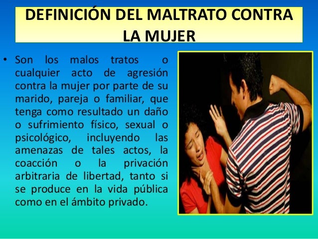 Maltrato físico y psicológico contra la mujer
