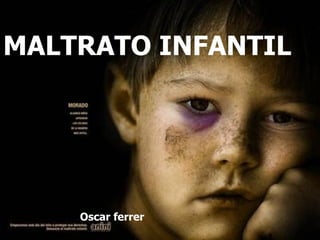 Oscar ferrer MALTRATO INFANTIL 