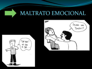 MALTRATO EMOCIONAL
 