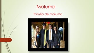 Maluma
familia de maluma
 