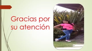 Gracias por
su atención