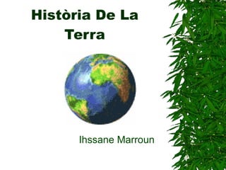 Història De La Terra Ihssane Marroun 