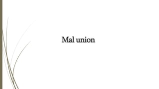 Mal union
 