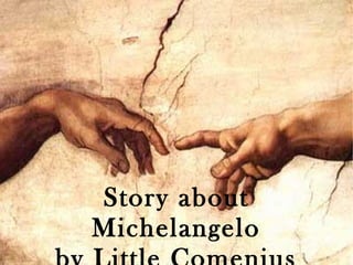 Story about
Michelangelo
 