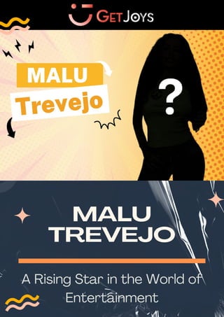 MALU
TREVEJO
A Rising Star in the World of
Entertainment
 