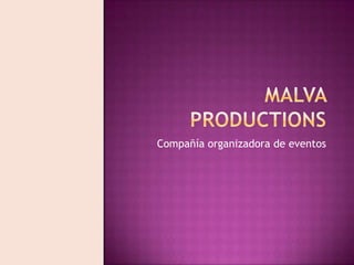 Malva Productions Compañía organizadora de eventos  