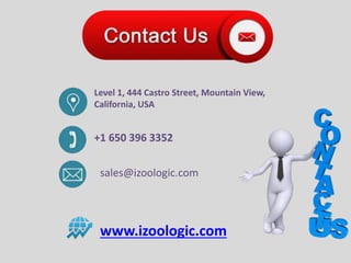 www.izoologic.com
Level 1, 444 Castro Street, Mountain View,
California, USA
+1 650 396 3352
sales@izoologic.com
 