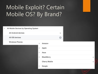 Mobile Exploit? Certain
Mobile OS? By Brand?
 