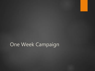 One Week Campaign
 