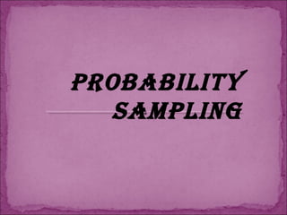 PROBABILITY
SAMPLING
 