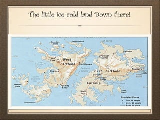 The little ice cold land Down there!
 