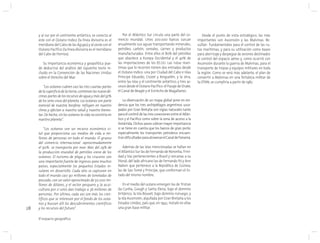 28
El espacio geográfico
y al sur por el continente antártico, se conecta al
este con el Océano Indico (la línea divisoria es el
meridiano del Cabo de las Agujas) y al oeste con el
Océano Pacífico (la línea divisoria es el meridiano
del Cabo de Hornos).
Su importancia económica y geopolítica pue-
de deducirse del análisis del siguiente texto in-
cluido en la Convención de las Naciones Unidas
sobre el Derecho del Mar:
“Los océanos cubren casi las tres cuartas partes
de la superficie de la tierra, contienen las nueve dé-
cimas partes de los recursos de agua y más del 97%
de los seres vivos del planeta. Los océanos son parte
esencial de nuestra biosfera: influyen en nuestro
clima y afectan a nuestra salud y nuestro bienes-
tar. De hecho, sin los océanos la vida no existiría en
nuestro planeta”.
“Los océanos son un recurso económico vi-
tal que proporciona sus medios de vida a mi-
llones de personas en todo el mundo. El grueso
del comercio internacional -aproximadamente
el 90%- se transporta por mar. Más del 29% de
la producción mundial de petróleo viene de los
océanos. El turismo de playa y los cruceros son
una importante fuente de ingresos para muchos
países, especialmente los pequeños Estados in-
sulares en desarrollo. Cada año se capturan en
todo el mundo casi 90 millones de toneladas de
pescado, con un valor aproximado de 50.000 mi-
llones de dólares, y el sector pesquero y la acui-
cultura por sí solos dan trabajo a 36 millones de
personas. Por último, cada vez son más los cien-
tíficos que se interesan por el fondo de los océa-
nos y buscan allí los descubrimientos científicos
y los recursos del futuro”.
Por el Atlántico Sur circula una parte del co-
mercio mundial. Unos 200.000 barcos surcan
anualmente sus aguas transportando minerales,
petróleo, carbón, cereales, carnes y productos
manufacturados. Entre ellos el 80% del petróleo
que abastece a Europa Occidental y el 40% de
las importaciones de los EE.UU. Las rutas marí-
timas que lo recorren tienen dos entradas desde
el Océano Indico: una por Ciudad del Cabo e Islas
Príncipe Eduardo, Crozet y Kerguelén, y la otra,
entre las islas y el continente antártico; y tres ac-
cesos desde el Océano Pacífico: el Pasaje de Drake,
el Canal de Beagle y el Estrecho de Magallanes.
La observación de un mapa global pone en evi-
dencia que los tres archipiélagos argentinos usur-
pados por Gran Bretaña son vigías naturales tanto
para el control de las tres conexiones entre el Atlán-
tico y el Pacífico como sobre la zona de acceso a la
Antártida. Dichos pasos cobran mayor importancia
si se tiene en cuenta que los barcos de gran porte,
especialmente los transportes petroleros encuen-
trandificultadesparaatravesarelCanaldePanamá.
Además de las islas mencionadas se hallan en
el Atlántico Sur las de Fernando de Noronha, Trini-
dad y Vaz pertenecientes a Brasil y cercanas a su
litoral; del lado africano las de Fernando Pó y Ann
Nabon que pertenece a la República de Guinea;
las de Sao Tomé y Príncipe, que conforman el Es-
tado del mismo nombre.
En el medio del océano emergen las de Tristan
da Cunha, Gough y Santa Elena, bajo el dominio
británico; la Isla Bouvet, bajo dominio noruego; y
la Isla Ascensión, alquilada por Gran Bretaña a los
Estados Unidos, país que, en 1942, instaló en ellas
una gran base militar.
Desde el punto de vista estratégico, las más
importantes son Ascensión y las Malvinas. Re-
sultan fundamentales para el control de las ru-
tas marítimas, y para su utilización como bases
para aterrizaje y despegue de aviones destinados
al control del espacio aéreo y, como ocurrió con
Ascensión durante la guerra de Malvinas, para el
transporte de tropas y equipos militares en toda
la región. Como se verá más adelante, el plan de
convertir a Malvinas en una fortaleza militar de
la OTAN, se cumpliría a partir de 1982.
 