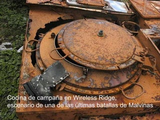 Cocina de campaña en Wireless Ridge, escenario de una de las últimas batallas de Malvinas   