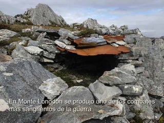 En Monte Longdon se produjo uno de los combates más sangrientos de la guerra 