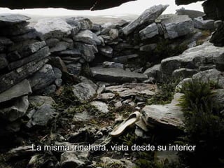 La misma trinchera, vista desde su interior 