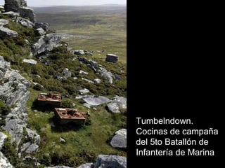 Tumbelndown. Cocinas de campaña del 5to Batallón de Infantería de Marina 