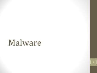 Malware
1
 