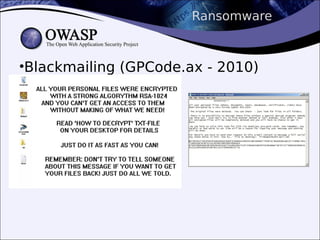 Ransomware
•Blackmailing (GPCode.ax - 2010)
 