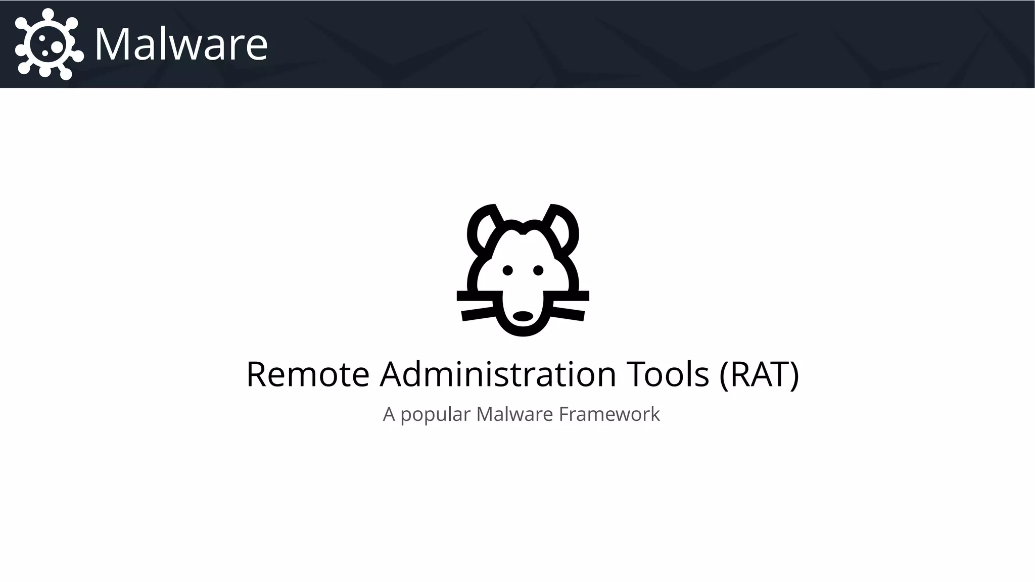 Remote Administration Tools (RAT)
Malware
A popular Malware Framework
Malware
 
