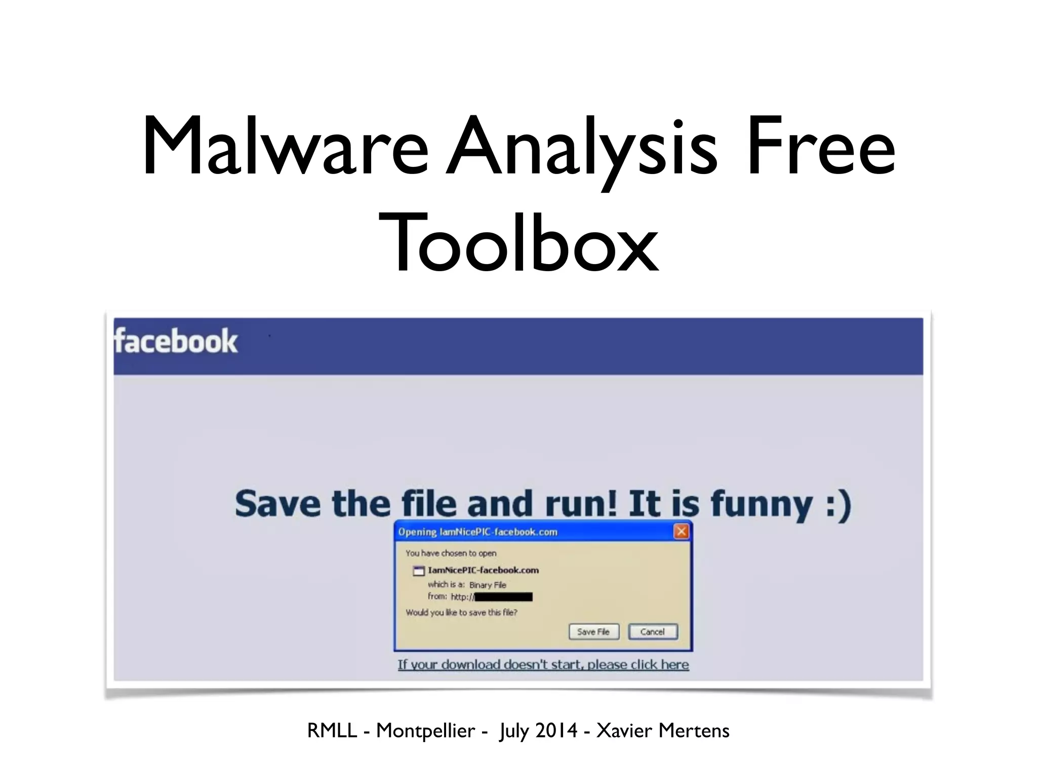 Malware Analysis Free
Toolbox
RMLL - Montpellier - July 2014 - Xavier Mertens
 