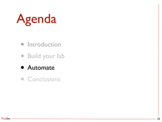 TrueSec
Agenda
• Introduction	

• Build your lab	

• Automate	

• Conclusions
32
 