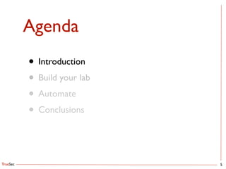TrueSec
Agenda
• Introduction	

• Build your lab	

• Automate	

• Conclusions
5
 