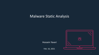 Hossein Yavari
Feb. 16, 2021
Malware Static Analysis
1
 