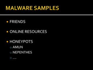    FRIENDS

   ONLINE RESOURCES

   HONEYPOTS
    o AMUN
    o NEPENTHES
    o ….
 
