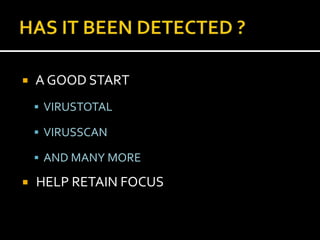    A GOOD START
     VIRUSTOTAL

     VIRUSSCAN

     AND MANY MORE

   HELP RETAIN FOCUS
 