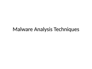 Malware Analysis Techniques
 