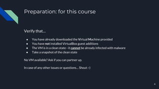 Preparation: for this course
Verify that…
● You have already downloaded the Virtual Machine provided
● You have not instal...