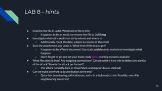 LAB 8 - hints
● Examine the file in LAB8. What kind of file is this?
○ It appears to be an email, so rename the file to LA...