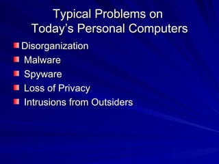 Typical Problems on  Today’s Personal Computers ,[object Object],[object Object],[object Object],[object Object],[object Object]