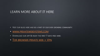•
• WWW.PRIVATEWEBSYSTEMS.COM
•
• TOR BROWSER PRIVATE WEB + VPN