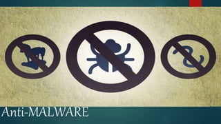 Anti-MALWARE
 