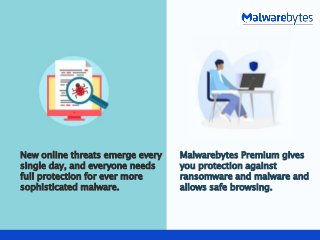 New online threats emerge every
single day, and everyone needs
full protection for ever more
sophisticated malware.
Malwar...