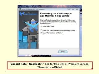 Special note - Uncheck 1st box for free trial of Premium version.
Then click on Finish
11
 