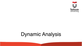 Dynamic Analysis
 